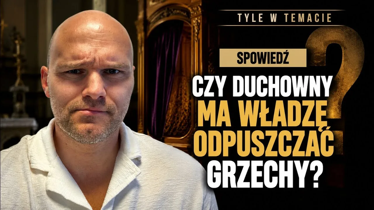 Tyle w Temacie #19: Spowiedź. Czy duchowny ma władzę odpuszczać grzechy? – odcinek na YouTube